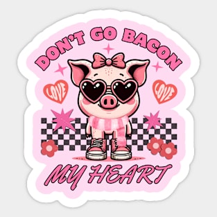 Don't go Bacon My Heart Sticker